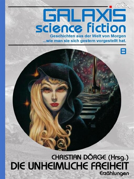 Title details for GALAXIS SCIENCE FICTION, Band 8--DIE UNHEIMLICHE FREIHEIT by Christian Dörge - Available